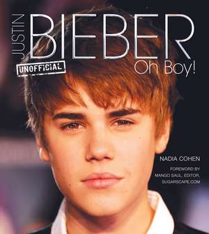 Justin Bieber: Oh Boy! de Nadia Cohen