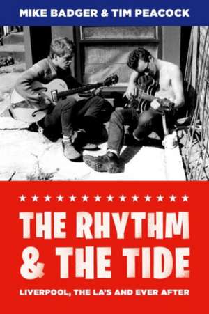 The Rhythm and the Tide – Liverpool, The La`s and Ever After de Mike Badger