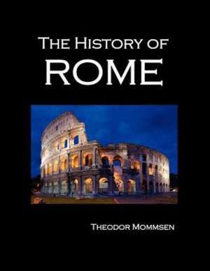 The History of Rome (Volumes 1-5) de Theodore Mommsen