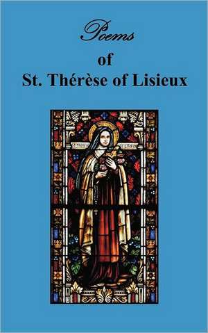 Poems of St. Therese, Carmelite of Lisieux de St Therese of Lisieux