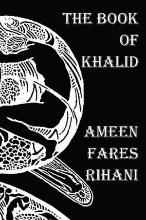 The Book of Khalid - Illustrated by Khalil Gibran de Ameen Fares Rihani