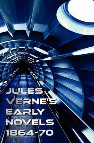 Jules Verne's Early Novels 1864-70, Unabridged, a Journey to the Center of the Earth, from the Earth to the Moon, Round the Moon, the English at the N de Jules Verne