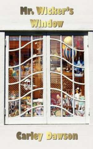 Mr. Wicker's Window de Carley Dawson