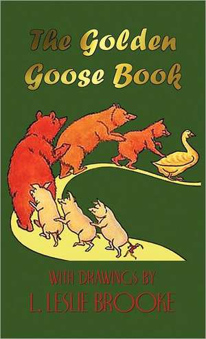 The Golden Goose Book (in Colour): The Prince and the Pauper, a Connecticut Yankee in King Arthur's Court, the Tragedy of Pudd'nhead Wilson, Those Extrao de L. Leslie Brooke