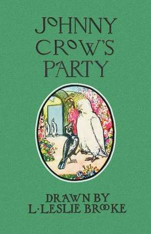 Johnny Crow's Party (in Color): A Portrait of the Artist as a Young Man, Ulysses, Dubliners, Chamber Music de L. Leslie Brooke