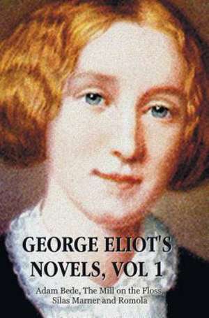 George Eliot's Novels, Volume 1 (Complete and Unabridged) de George Eliot