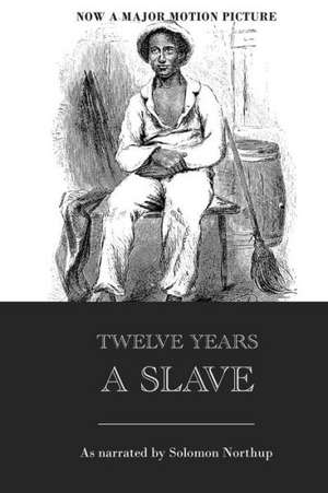 Twelve Years a Slave de Solomon Northup