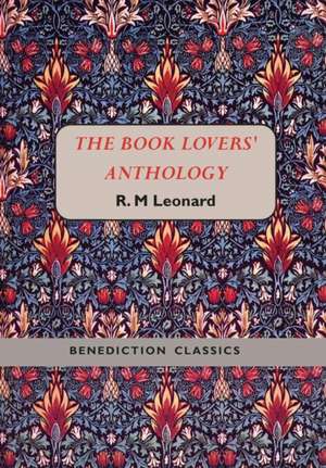 The Book Lovers' Anthology: A Compendium of Writing about Books, Readers and Libraries de R. M. Leonard