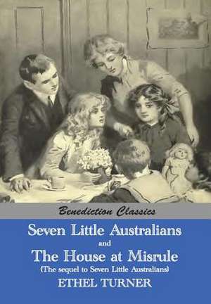 Seven Little Australians and the Family at Misrule (the Sequel to Seven Little Australians) [Illustrated]: Thoughts for God's Stewards de Ethel Turner