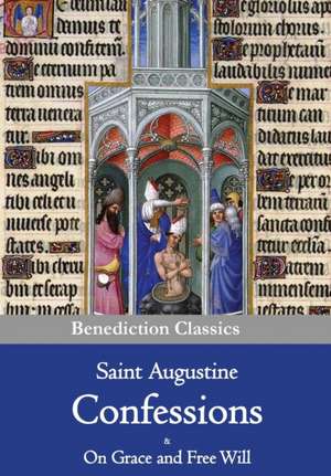 Confessions & on Grace and Free Will: Lives of the Noble Grecians and Romans (Complete and Unabridged) de Saint Augustine