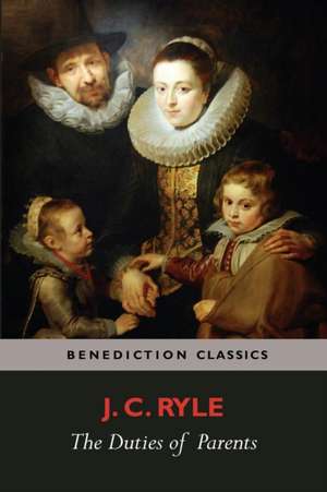 The Duties of Parents de J. C. Ryle