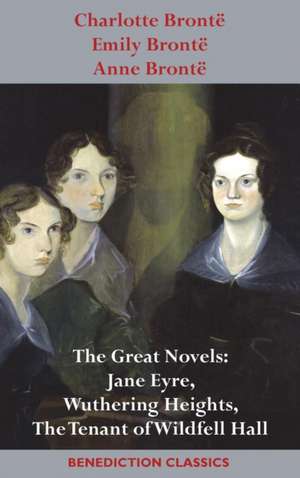 Charlotte Brontë, Emily Brontë and Anne Brontë de Charlotte Brontë