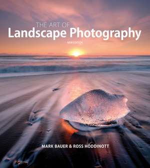 Art of Landscape Photography, The ^updated edition ] de M. Bauer