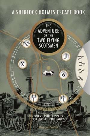 A Sherlock Holmes Escape Book: The Adventure of the Two Flying Scotsmen de Ormond Sacker