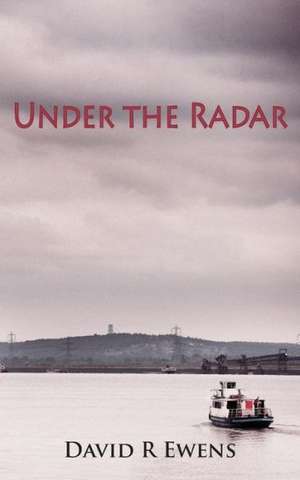 Under the Radar de David R. Ewens