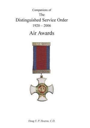 Companions of the Distinguished Service Order 1920-2006 de Doug Vp Hearns