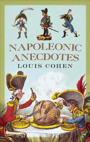 Napoleonic Anecdotes de Louis Cohen