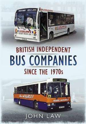 British Independent Bus Companies Since the 1970s: A History of the Glaziers de John Law