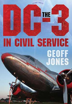 Douglas DC-3: 80 Glorious Years de Geoff Jones