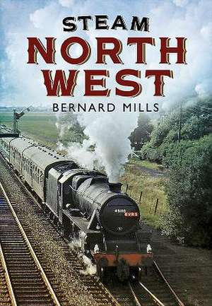 Steam North West de Bernard Mills