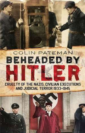 Beheaded by Hitler de Colin Pateman