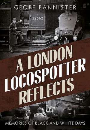 A London Locospotter Reflects de Bannister, Geoff