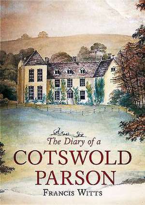 The Diary of a Cotswold Parson de Francis Witts