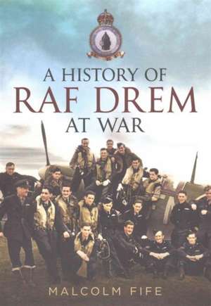 A History of RAF Drem at War de Malcolm Fife