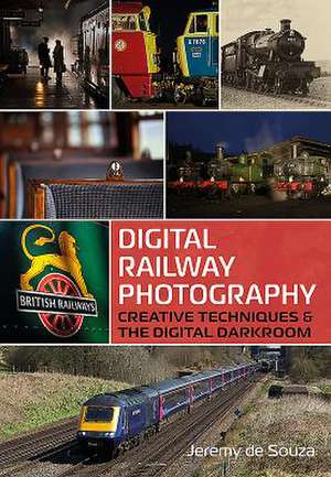 Digital Railway Photography de De Souza, Jeremy