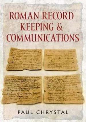 Roman Record Keeping & Communications de Paul Chrystal