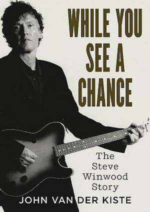 While You See A Chance de John Van der Kiste