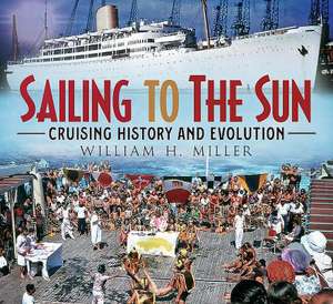 Sailing to the Sun: Cruising History and Evolution de William Miller