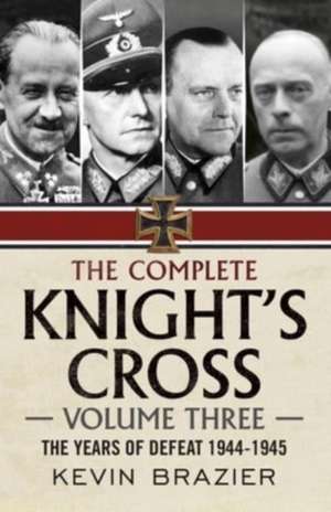 The Complete Knight's Cross de Kevin Brazier