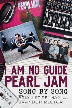 I Am No Guide--Pearl Jam de Brian Stipelman