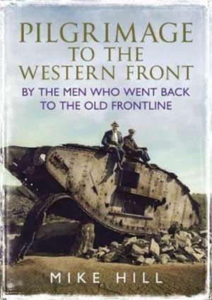 Pilgrimage to the Western Front de Mike Hill