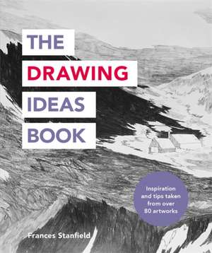 The Drawing Ideas Book de Frances Stanfield