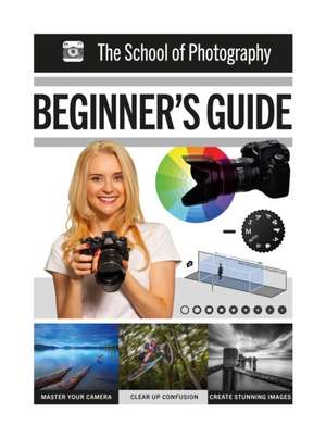 The School of Photography: Beginner's Guide de Marc Newton