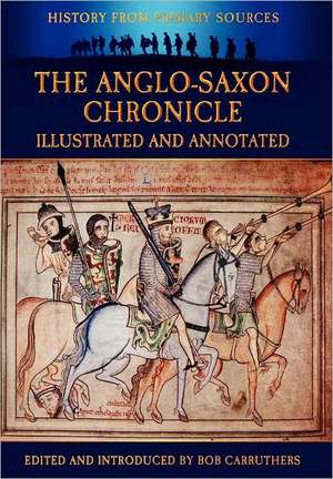 The Anglo-Saxon Chronicle - Illustrated and Annotated de Bob Carruthers