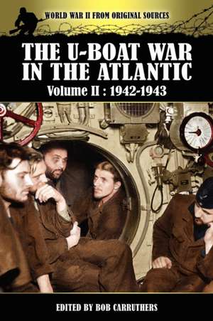 The U-Boat War in the Atlantic Volume 2: 1942-1943 de Bob Carruthers