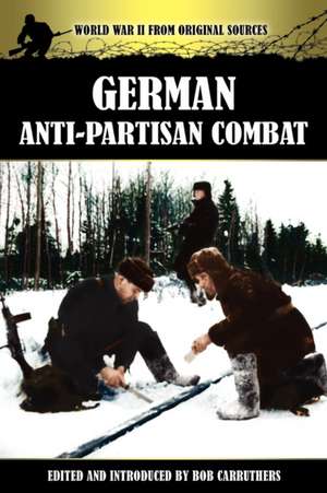 German Anti-Partisan Combat de Bob Carruthers