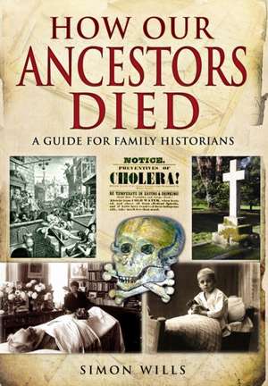 How Our Ancestors Died: A Guide for Family Historians de Simon Wills