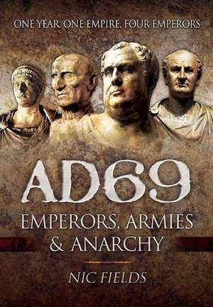 AD 69: Emperors, Armies & Anarchy de Nic Fields