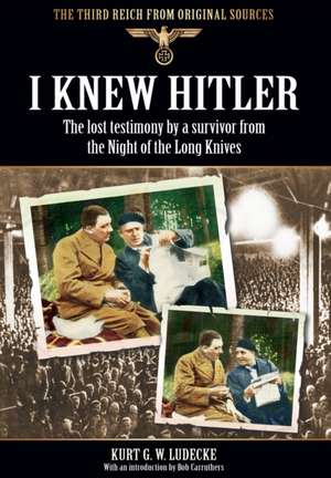 I Knew Hitler de Kurt G. W. Ludecke