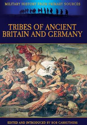 Tribes of Ancient Britain and Germany de Bob Carruthers