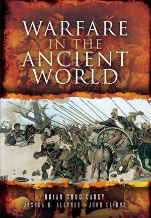 Warfare in the Ancient World de Brian Todd Carey