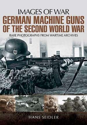 German Machine Guns of the Second World War de Hans Seidler