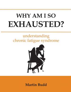 Why Am I So Exhausted de Martin Budd