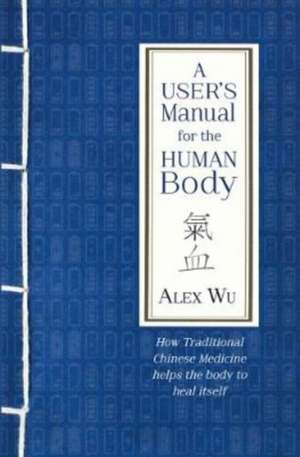 A User's Manual for the Human Body de Alex Wu