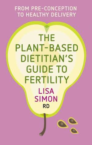 The Plant-Based Dietitian's Guide to Fertility