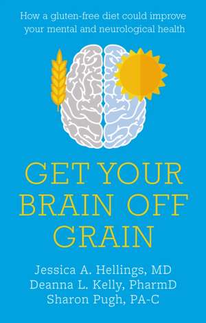Get Your Brain off Grain de Deanna Kelly